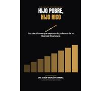 Hijo Pobre Hijo Rico, Dos caminos un mismo origen.: Cómo la forma en que nos educan decide quiénes llegamos a ser.