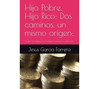 Hijo Pobre, Hijo Rico: Dos caminos, un mismo origen:: La guía estratégica para proteger y acelerar su patrimonio.