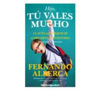 Hijo Tú Vales Mucho: Claves Para Mejorar La Decisiva Autoestima