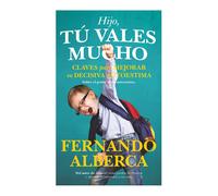 Hijo, tú vales mucho. Clavespara mejorar su decisiva autoestima | Fernando Alberca