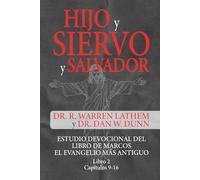 HIJO Y SIERVO Y SALVADOR LIBRO 2 CAPÍTULOS 9-16: ESTUDIO DEVOCIONAL DEL LIBRO DE MARCOS, EL EVANGELIO MÁS ANTIGUO