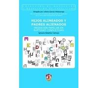 Hijos alineados y padres alienados: Mediación familiar en rupturas conflictivas (Mediación y resolución de conflictos)