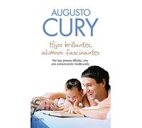 Hijos brillantes, alumnos fascinantes: No hay jóvenes difíciles sino una comunicación inadecuada (Biblioteca Augusto Cury)