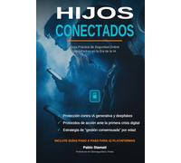 Hijos Conectados: Guía Práctica de Seguridad Online para Padres en la Era de la IA