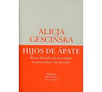 Hijos de Ápate: Breve filosofía de la verdad, la posverdad y la mentira: 80 (Biblioteca de Ensayo / Serie menor)