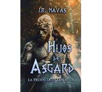 Hijos De Asgard: La Profecía De Los Aesir (hijos De Asgard #1)