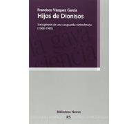 Hijos de Dionisos: Sociogénesis de una vanguardia nietzscheana: 137 (RAZON Y SOCIEDAD)