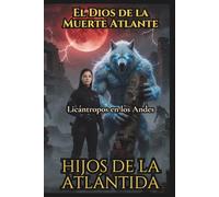 Hijos de la Atlántida: Licántropos en los Andes, El Dios de la Muerte Atlante: Creepypasta 211 al 240