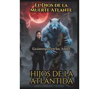 Hijos de la Atlántida: Licántropos en los Andes, El Dios de la Muerte Atlante: Creepypasta 211 al 240