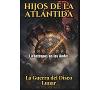 Hijos de la Atlántida: Licántropos en los Andes, La Guerra del Disco Lunar: Creepypasta 31 al 60