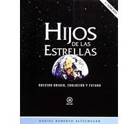 Hijos de las estrellas. Nuestro origen, evolución y futuro: 34 (Astronomía)