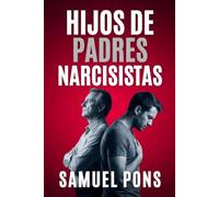 Hijos de padres narcisistas: Reconoce el daño, pon límites y reconstruye tu vida: la guía para el hijo que creció sin poder estar nunca a la altura (Psicología oscura)
