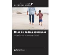 Hijos de padres separados: Acompañamiento por parte del profesorado