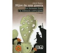 Hijos De Una Guerra : Los Hermanos Quero Y La Resistencia Antifranquista