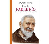 HIJOS DEL PADRE PIO SEMBLANZAS DE SUS DISCIPULOS MAS IMPORT | L Benítez Grande-caballero, Laureano Caballero