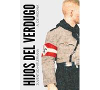 Hijos del Verdugo: Juventud Hitleriana (Novela Histórica)