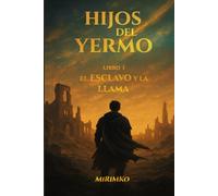 Hijos del Yermo - Libro I: El Esclavo y la Llama