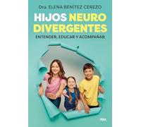 Hijos neurodivergentes: Entender, educar y acompañar (Desarrollo personal)