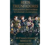 Hijos Triunfadores: El Despertar del Propósito Modelando la Voluntad y la Iniciativa