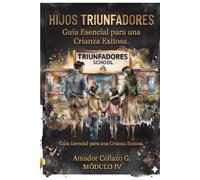 HIJOS TRIUNFADORES: Guía Practica para potenciar el desarrollo cognitivo