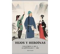Hijos y heroínas: Volumen 1 de 2 (Capítulos 1 - 20)