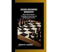 HIKARU NAKAMURA BIOGRAPHY: Beyond the Board- Strategy, Streaming and Global Dominance