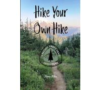Hike Your Own Hike: A Pacific Crest Trail Adventure
