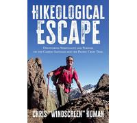 Hikeological Escape: Discovering Spirituality and Purpose on the Camino Santiago and the Pacific Crest Trail: Discovering Spirituality and Purpose on the Camino Santiago and the Pacific Crest Trail