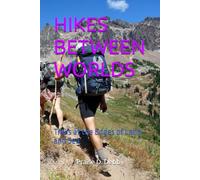 HIKES BETWEEN WORLDS: Trails at the Edges of Land and Sea