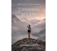 HIKES I’LL NEVER FORGET, CANADIAN ROCKIES THROUGH MY EYES