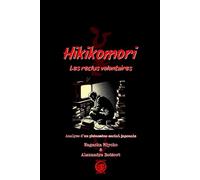 Hikikomori. Les reclus volontaires.: Analyse d’un phénomène social japonais.