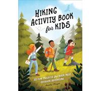 Hiking Activity Book for Kids: 35 Fun Projects for Your Next Outdoor Adventure
