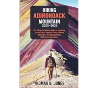 HIKING ADIRONDACK MOUNTAIN 2025-2026: The Ultimate Outdoor Guide to Exploring Scenic Trails, Majestic Peaks, Hidden Waterfalls, and Unforgettable Wilderness Adventures