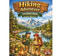 Hiking Adventure Coloring Book For Kids Ages 6-12: Cute Forest Trails, Adorable Wildlife, Mountain Adventures, and Happy Little Explorers (The Great Outdoors Family Coloring Series)