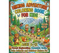 Hiking Adventure Coloring Book for Kids Ages 6-12: Forest Exploration, Mountain Trails, Cute Animals and Outdoor Nature Fun