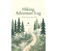 Hiking Adventure Log: A Trail Journal for Every Hike