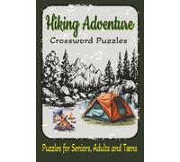 Hiking Adventures Crossword Puzzles: Puzzles for Seniors, Adults and Teens | Relaxing Outdoor Word Games Featuring Trails Camping and Nature | 6 x 9, 120 pages, Bleed