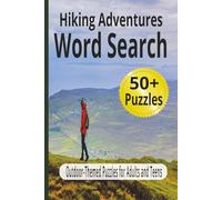 Hiking Adventures Word Search: Relaxing Outdoor Word Search Puzzles for Adults and Teens (Outdoor Word Search Series)