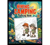Hiking And Camping Coloring Book: Outdoor Adventure Coloring Pages Featuring Hiking Trails, Camping Tents, Campfires, Mountains, Forests, and Nature Scenes
