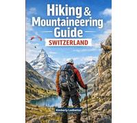 Hiking and Mountaineering Guide Switzerland: A Complete Book With Details On Trails and Climbs, Maps and Pictures Covering All Necessary Aspects and ... Tips (The Wayfinder (Pulse of the Planet))