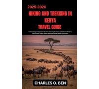 HIKING AND TREKKING IN KENYA TRAVEL GUIDE: Explore Kenya’s Majestic Trails From Towering Mountains and Volcanic Peaks to Lush Forests, Scenic Valleys, and Breathtaking Wildlife Encounters.