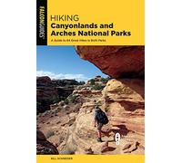 Hiking Canyonlands and Arches National Parks: A Guide to 64 Great Hikes in Both Parks (Regional Hiking Series)