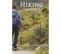 Hiking Crossword Puzzle Book: Crossword Puzzles with Easy to Read Print about Hiking, Backpacking, Bushwhacking, and More | 6x9 inches, 110 pages | ... Holidays, Leisure, and Outdoor Explorers