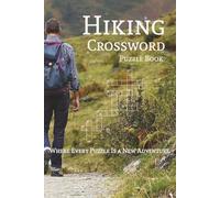 Hiking Crossword Puzzle Book: Crossword Puzzles with Easy to Read Print about Hiking, Backpacking, Bushwhacking, and More | 6x9 inches, 110 pages | ... Holidays, Leisure, and Outdoor Explorers