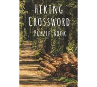Hiking Crossword Puzzle Book: Crossword Puzzles with Easy to Read Print about Hiking, Trails, Camping, and More | 6x9 inches, 110 pages | 50+ ... Holidays, Leisure, and Nature Lovers