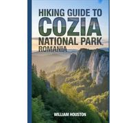 Hiking Guide to Cozia National Park, Romania: A Hiker's Guide to Self-Discovery. (My Hiking Adventures)