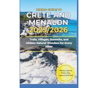 Hiking Guide to Crete and Menalon 2025/2026: Trails, Villages, Summits, and Hidden Natural Wonders for Every Hiker