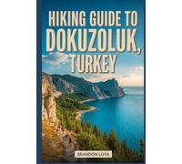 Hiking Guide to Dokuzoluk, Turkey: A Handbook for a Rewarding Hiking Experience. (My Recreational Hiking Adventures Outdoor Series)