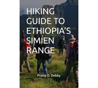 HIKING GUIDE TO ETHIOPIA’S SIMIEN RANGE