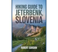 Hiking Guide to Jeterbenk, Slovenia: A Guide to Rewarding Nature Hikes.